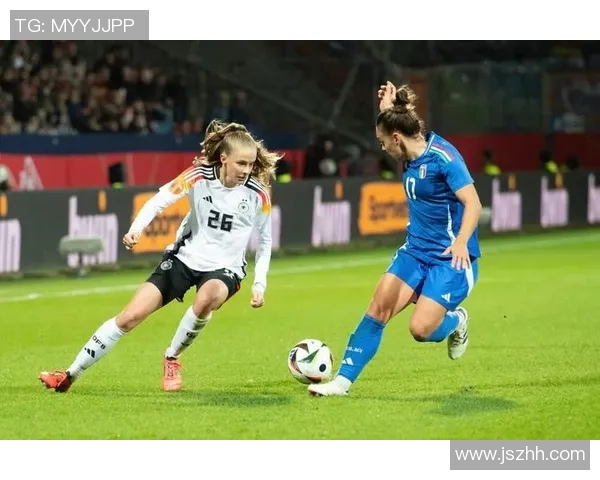德国女足对决意大利女足精彩直播全程回顾与分析